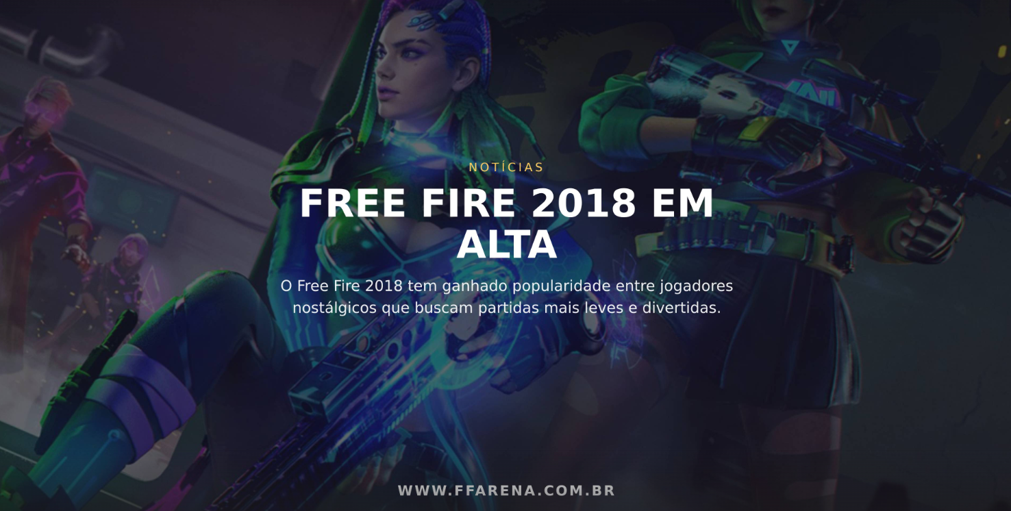 Free Fire 2018 Volta a Crescer Entre Jogadores em 2026